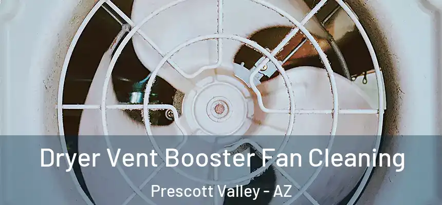  Dryer Vent Booster Fan Cleaning Prescott Valley - AZ
