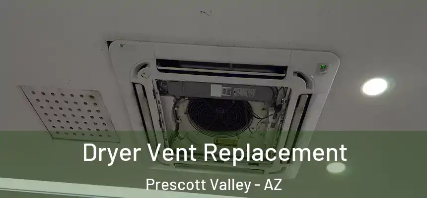  Dryer Vent Replacement Prescott Valley - AZ