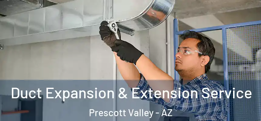  Duct Expansion & Extension Service Prescott Valley - AZ