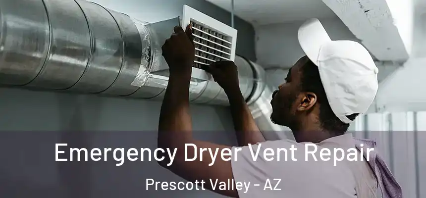  Emergency Dryer Vent Repair Prescott Valley - AZ