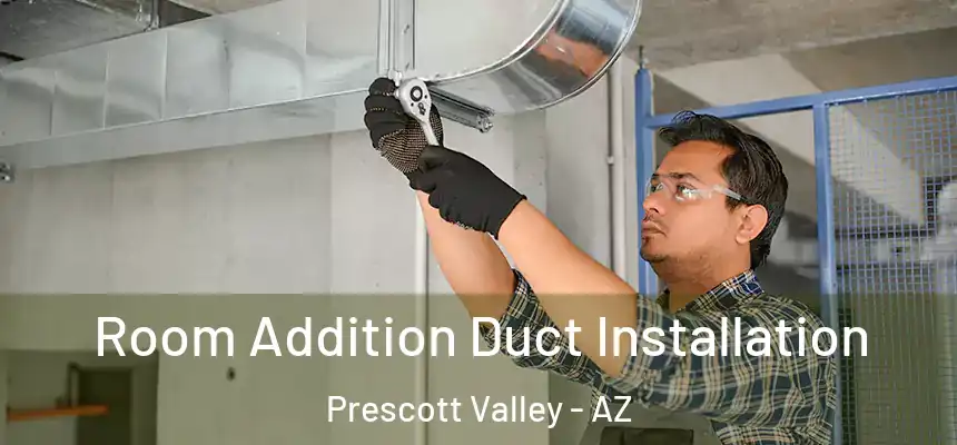  Room Addition Duct Installation Prescott Valley - AZ