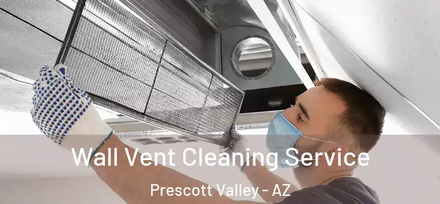  Wall Vent Cleaning Service Prescott Valley - AZ